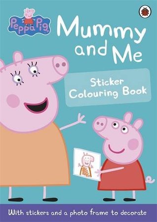 Mummy and Me Sticker Colouring Book (Peppa Pig)