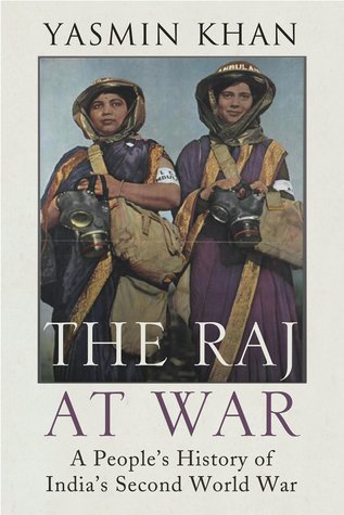 The Raj at War: A People’s History of India’s Second World War