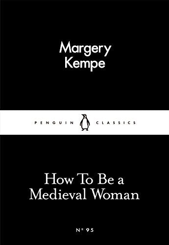 How To Be a Medieval Woman (Penguin Little Black Classics)