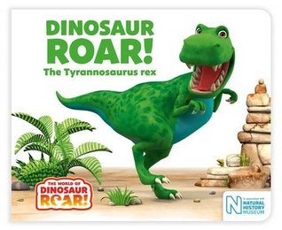 Dinosaur Roar! The Tyrannosaurus rex (The World of Dinosaur Roar!)