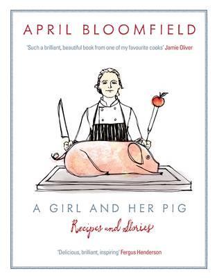 A Girl and Her Pig. April Bloomfield