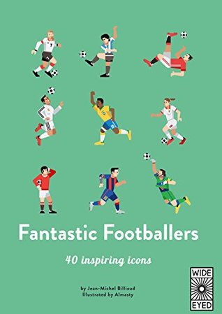 Fantastic Footballers: Meet 40 game changers (40 Inspiring Icons)
