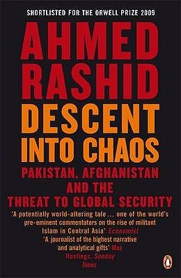 Descent into Chaos: How the War Against Islamic Extremism Is Being Lost in Pakistan, Afghanistan and Central Asia