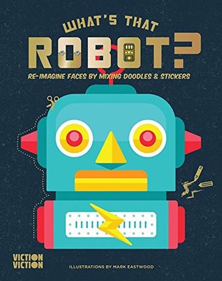 What's That Robot?: Re-Imagine Faces by Mixing Doodles & Stickers (What's That Face?)