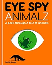 Eye Spy Animalz: A Peek-Through A to Z of Animals
