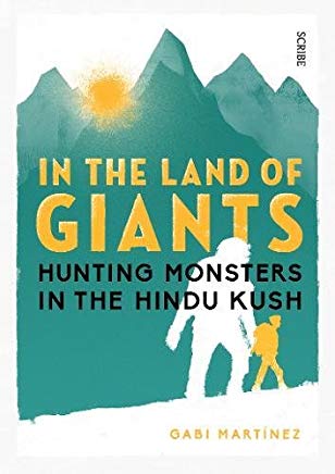 In the Land of Giants: hunting monsters in the Hindu Kush