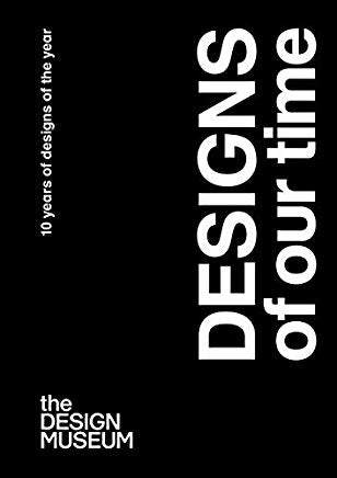 Designs of our Time: 10 Years of Designs of the Year