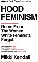 Hood Feminism: Notes from the Women White Feminists Forgot