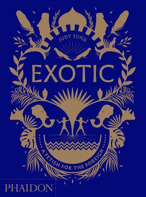 Exotic: A Fetish for the Foreign