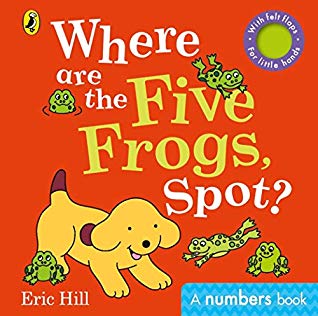 Where are the Five Frogs, Spot?: A numbers book with felt flaps