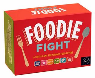 Foodie Fight (Revised): A Trivia Game for Serious Food Lovers