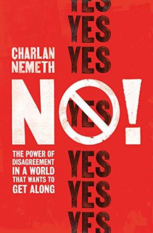 No!: The Power of Disagreement in a World that Wants to Get Along