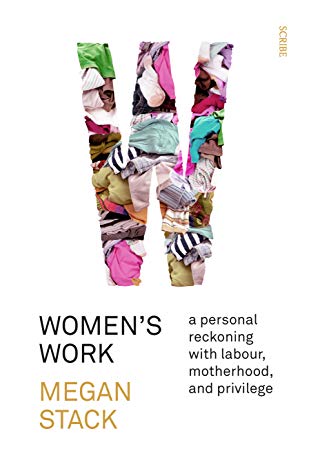 Women’s Work: a personal reckoning with labour, motherhood, and privilege