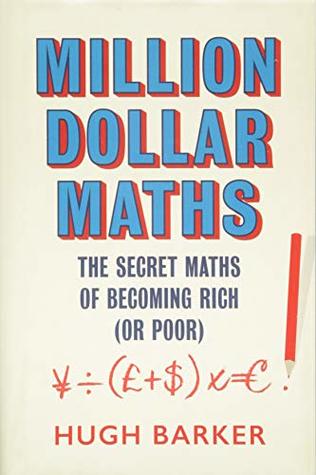 Million Dollar Maths: The Secret Maths of Becoming Rich (or Poor) (Hard Back)