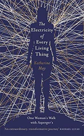 The Electricity of Every Living Thing: One Woman’s Walk with Asperger’s