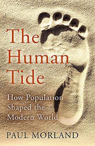 The Human Tide: How Population Shaped the Modern World