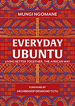 Everyday Ubuntu: The African art of living better, together