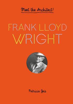 Frank Lloyd Wright: Meet the Architect! (Frank Lloyd Wright Book for Kids, Interactive Architecture Book for Kids, Biography of Architect)