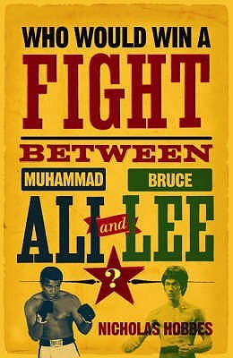 Who Would Win A Fight Between Muhammad Ali And Bruce Lee?: The Sports Fan's Book Of Answers