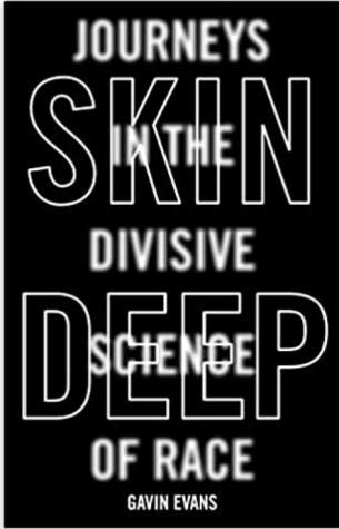 skin deep: journeys in the divisive science of race
