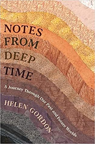 Notes from Deep Time: The Hidden Stories of the Earth Beneath Our Feet