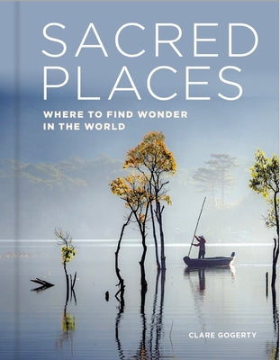 Sacred Places: Where to find wonder in the world