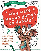 Why were Maya games so deadly? And other questions about the Maya