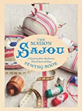The Maison Sajou Sewing Book: 20 projects from the famous French haberdashery