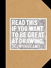 Read This if You Want to Be Great at Drawing: (the Drawing Book for Aspiring Artists of All Ages and Abilities)
