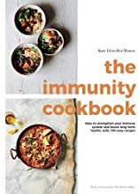 The Immunity Cookbook: How to Strengthen Your Immune System and Boost Long-Term Health