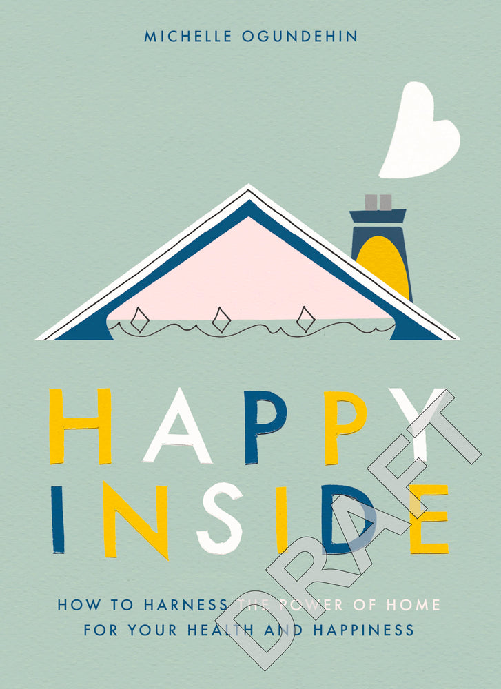 Happy Inside: How to harness the power of home for health and happiness