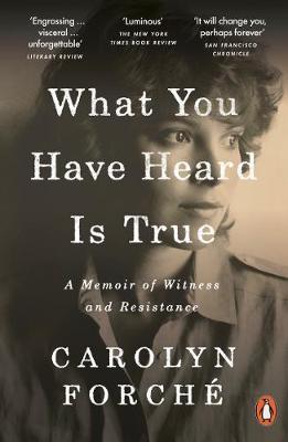 What You Have Heard Is True: A Memoir of Witness and Resistance