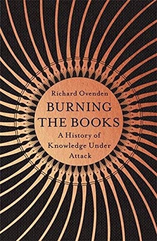 Burning The Books: A History of Knowledge Under Attack