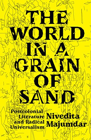 The World in a Grain of Sand: Postcolonial Literature and Radical Universalism