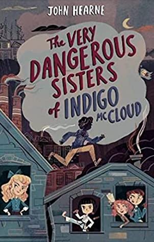 The Very Dangerous Sisters of Indigo McCloud