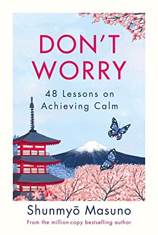 Don't Worry: 48 Lessons on Achieving Calm
