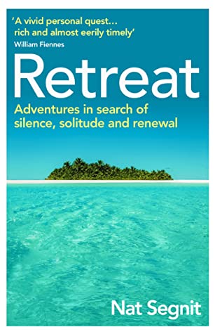 Retreat: The Risks and Rewards of Stepping Back from the World