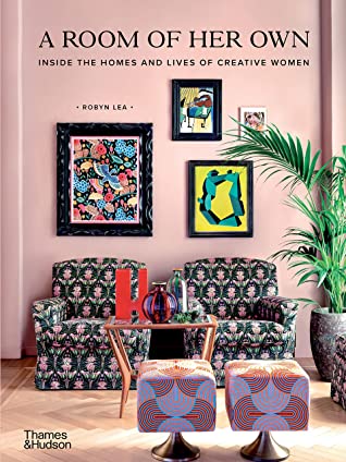 A Room of Her Own Inside the Homes and Lives of Creative Women /anglais