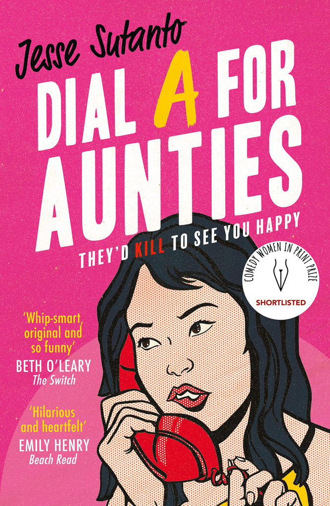 Dial A For Aunties: The laugh-out-loud romantic comedy debut novel of 2021 shortlisted for the Comedy Women In Print Prize
