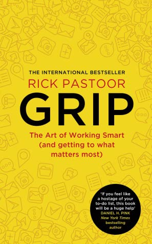 Grip: The Art of Working Smart (and getting to what matters most)