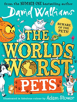The World's Worst Pets: The brilliantly funny new children’s book for 2022 from million-copy bestselling author David Walliams – perfect for kids who love animals!
