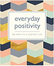 Everyday Positivity: 365 Ways to a Content Life (365 Ways to Everyday...)