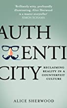 Authenticity: How economics, evolution and technology drive us to deceive – and how we can fight back