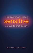 Sensitive: The Power of Feeling in a World that Doesn't