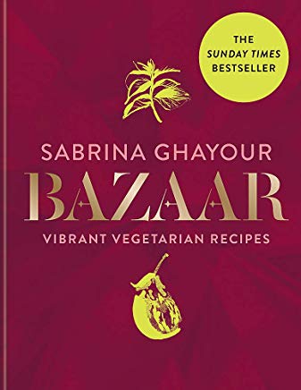 Bazaar: Fresh, flavourful & deeply satisfying vegetarian recipes for every occasion