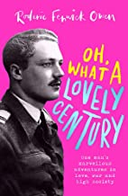 Oh, What a Lovely Century: One man's marvellous adventures in love, war and high society