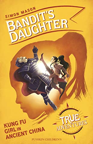 Bandit's Daughter: Kung Fu Girl in Ancient China (True Adventures)