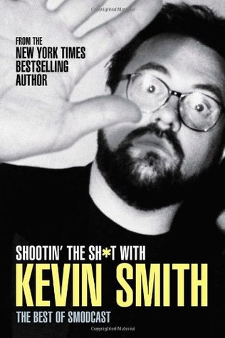 Shootin' the Shit with Kevin Smith: The Best of the SModcast