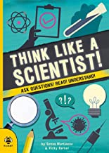 Think Like a Scientist: Ask Questions! Read! Understand! (Real Life)