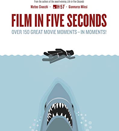 Film in Five Seconds: Over 150 Great Movie Moments - in Moments!